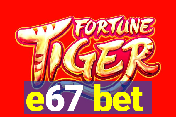 e67 bet